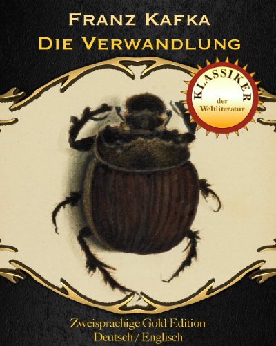 Die Verwandlung - Metamorphosis (Zweisprachige Gold Edition (Deutsch / Englisch)) (German Edition)